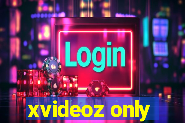 xvideoz only